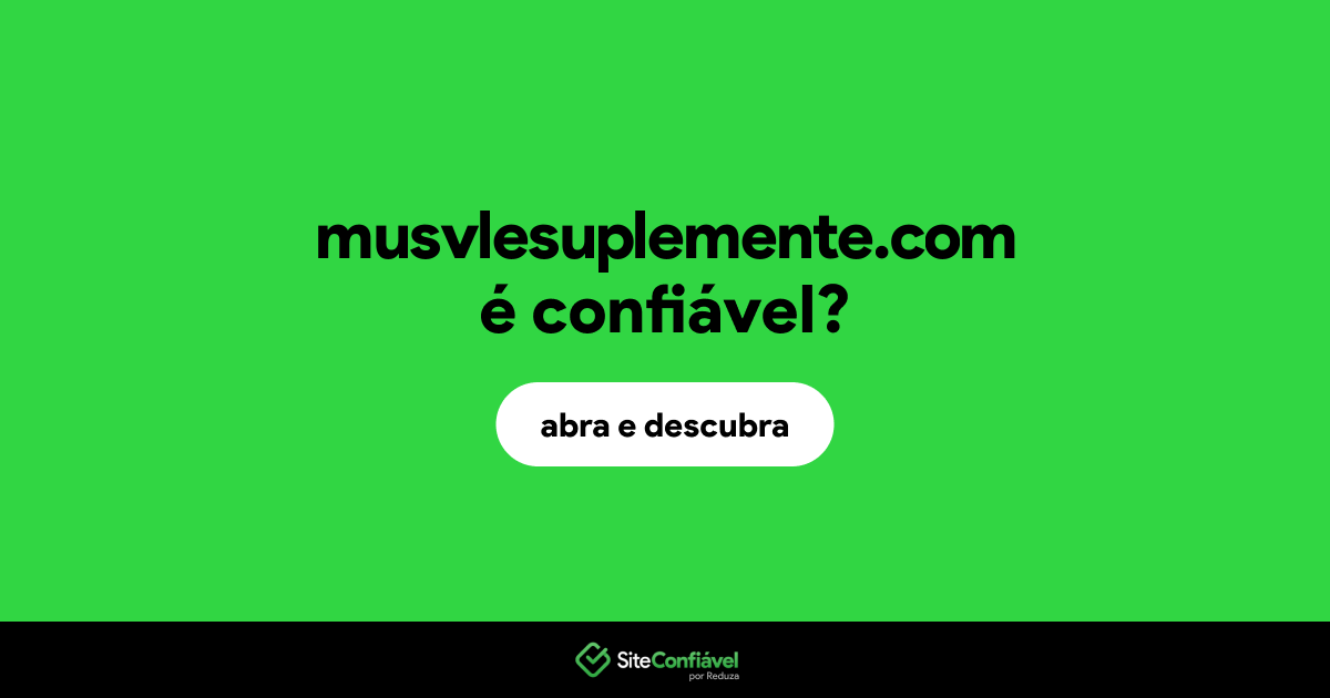 O site musvlesuplemente.com é confiável?