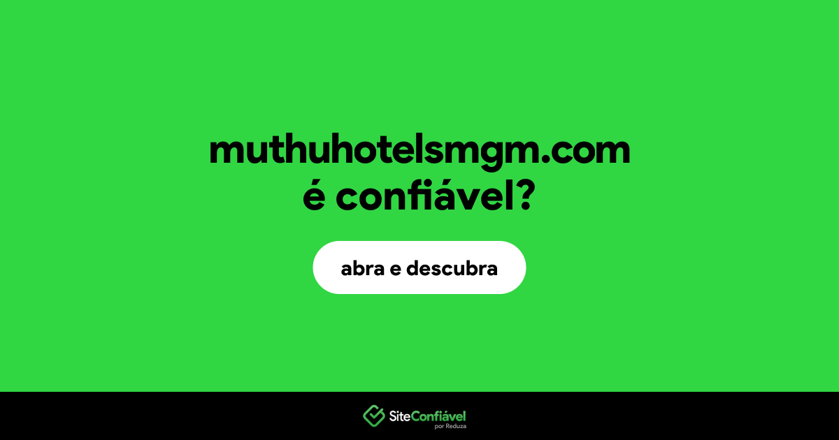O site muthuhotelsmgm.com é confiável?