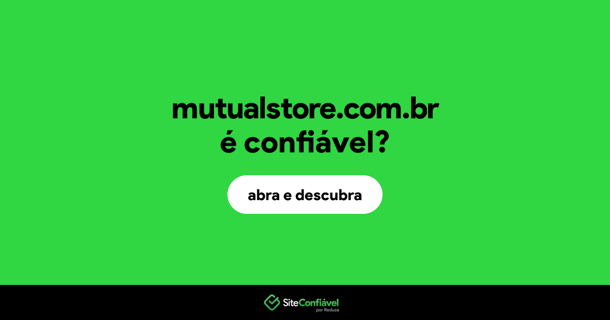 O site mutualstore.com.br é confiável?