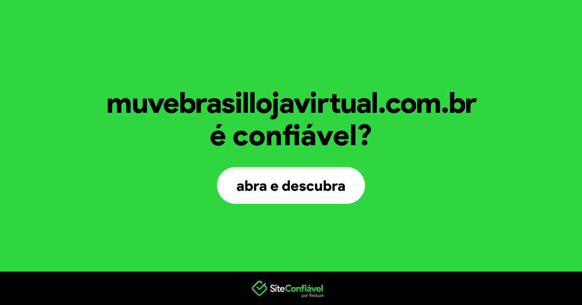 O site muvebrasillojavirtual.com.br é confiável?