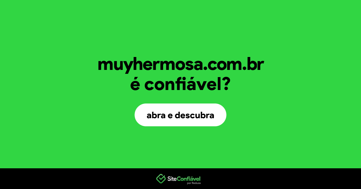 O site muyhermosa.com.br é confiável?