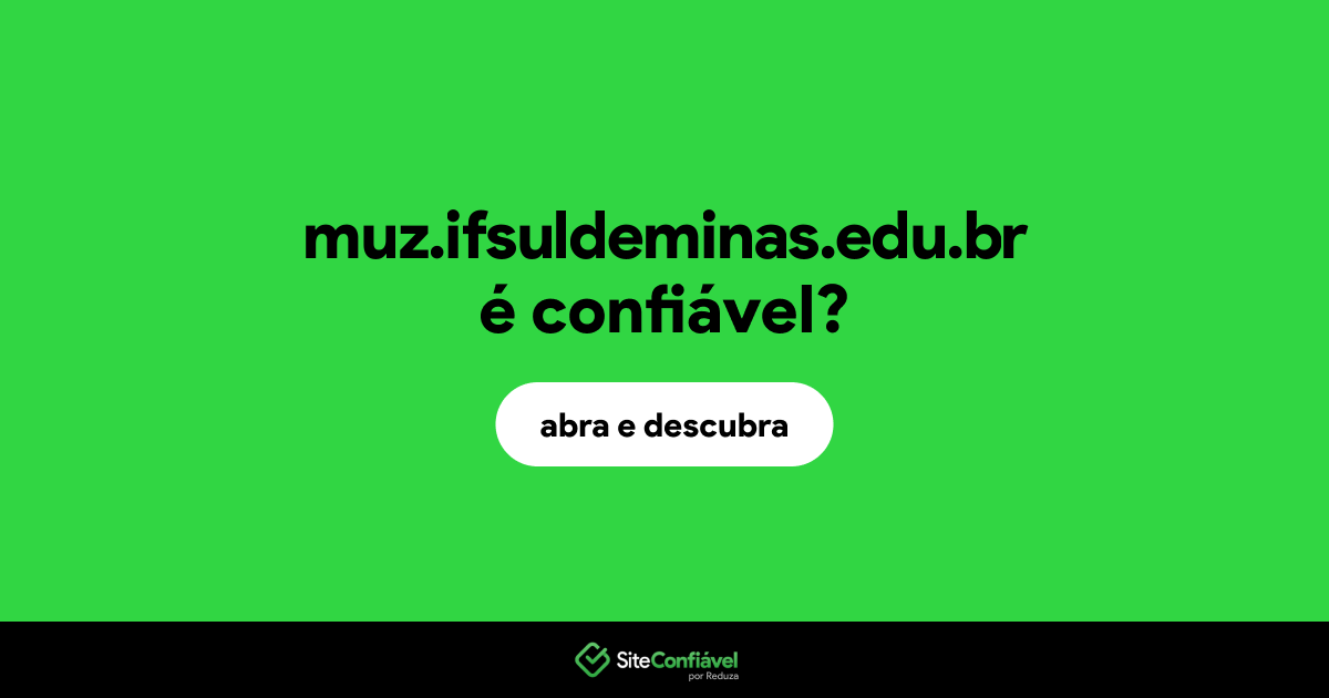 O site muz.ifsuldeminas.edu.br é confiável?