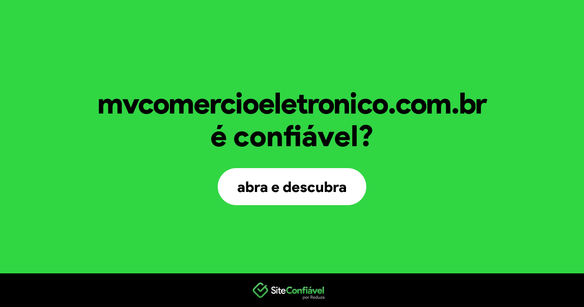 O site mvcomercioeletronico.com.br é confiável?