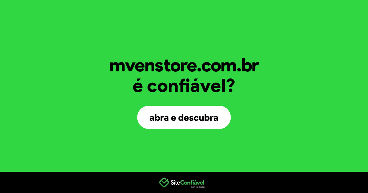 O site mvenstore.com.br é confiável?