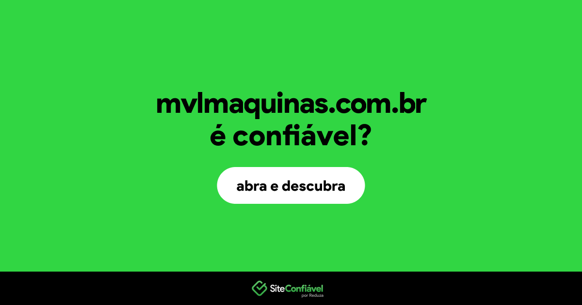 O site mvlmaquinas.com.br é confiável?