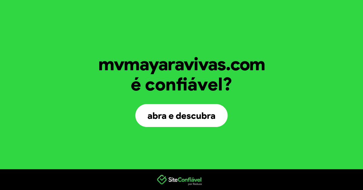 O site mvmayaravivas.com é confiável?