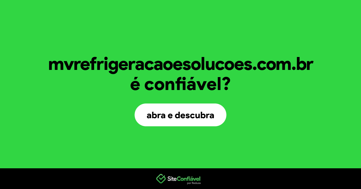 O site mvrefrigeracaoesolucoes.com.br é confiável?