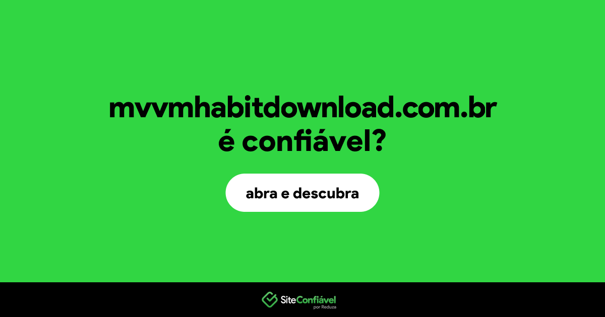 O site mvvmhabitdownload.com.br é confiável?
