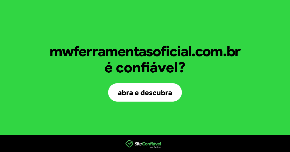 O site mwferramentasoficial.com.br é confiável?
