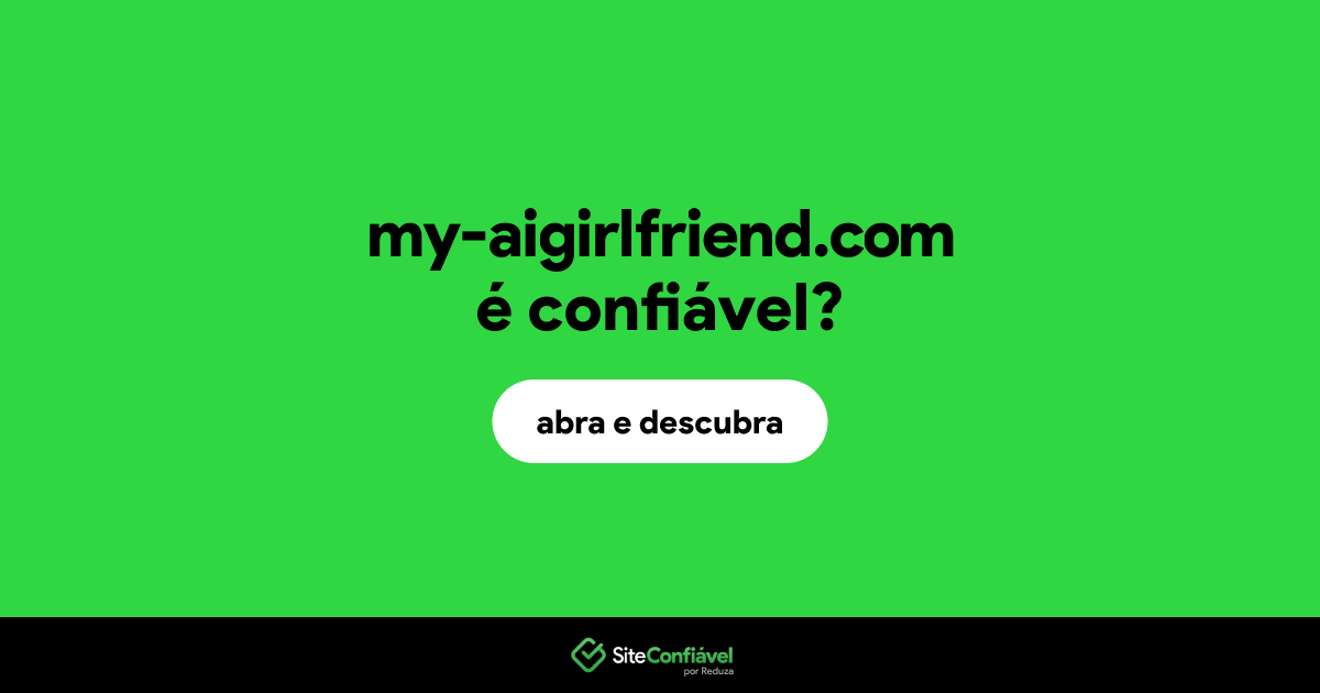 O site my-aigirlfriend.com é confiável?