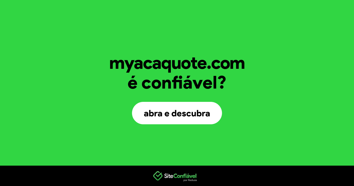 O site myacaquote.com é confiável?