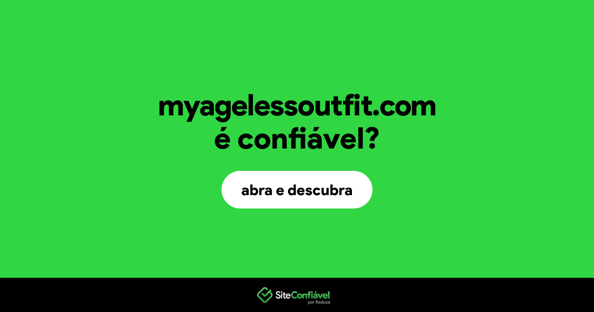 O site myagelessoutfit.com é confiável?