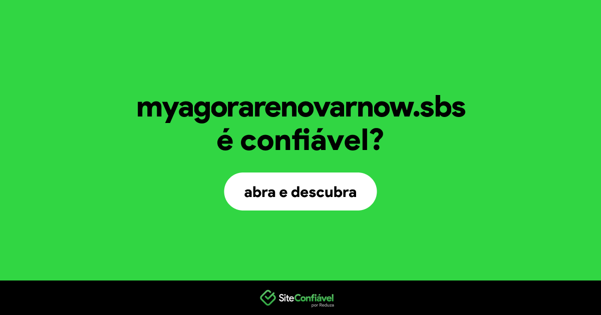 O site myagorarenovarnow.sbs é confiável?