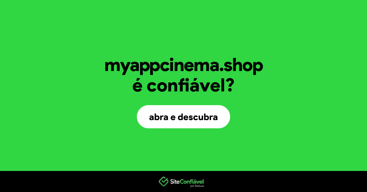 O site myappcinema.shop é confiável?