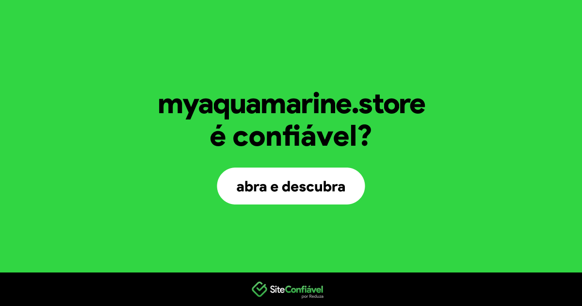 O site myaquamarine.store é confiável?