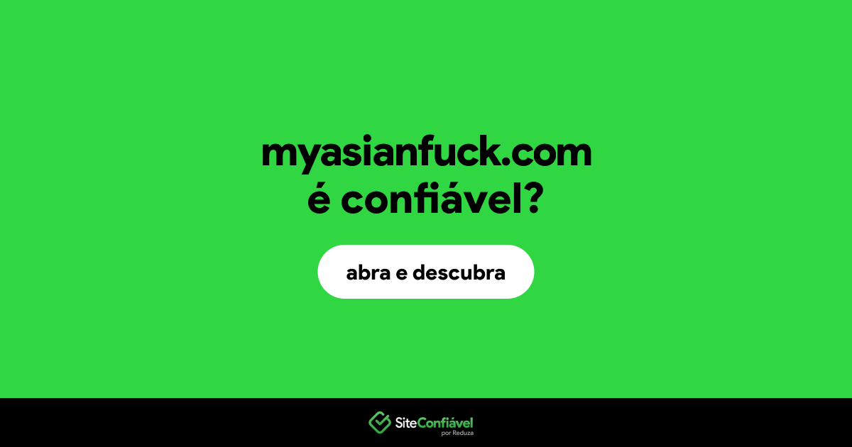 O site myasianfuck.com é confiável?