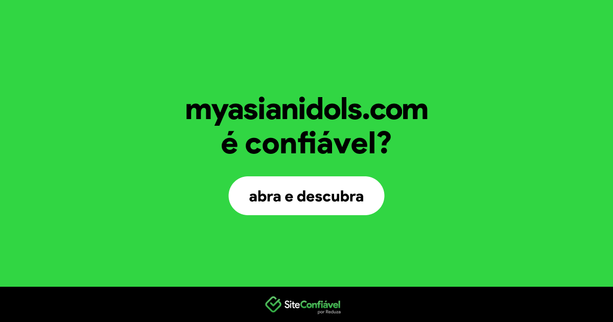 O site myasianidols.com é confiável?