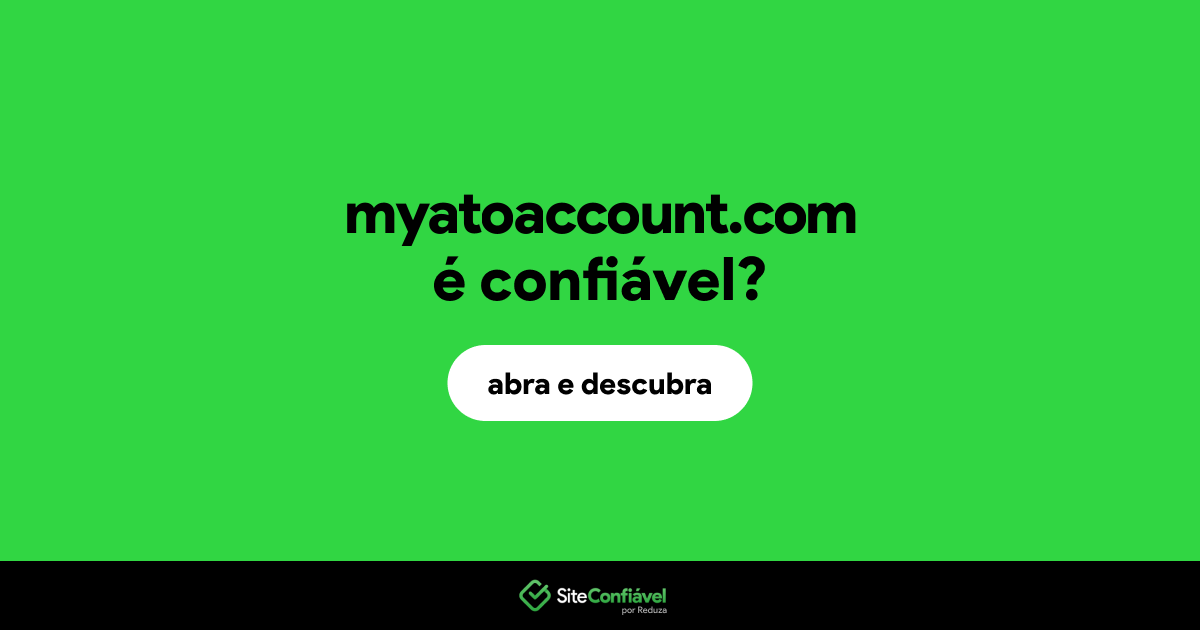 O site myatoaccount.com é confiável?
