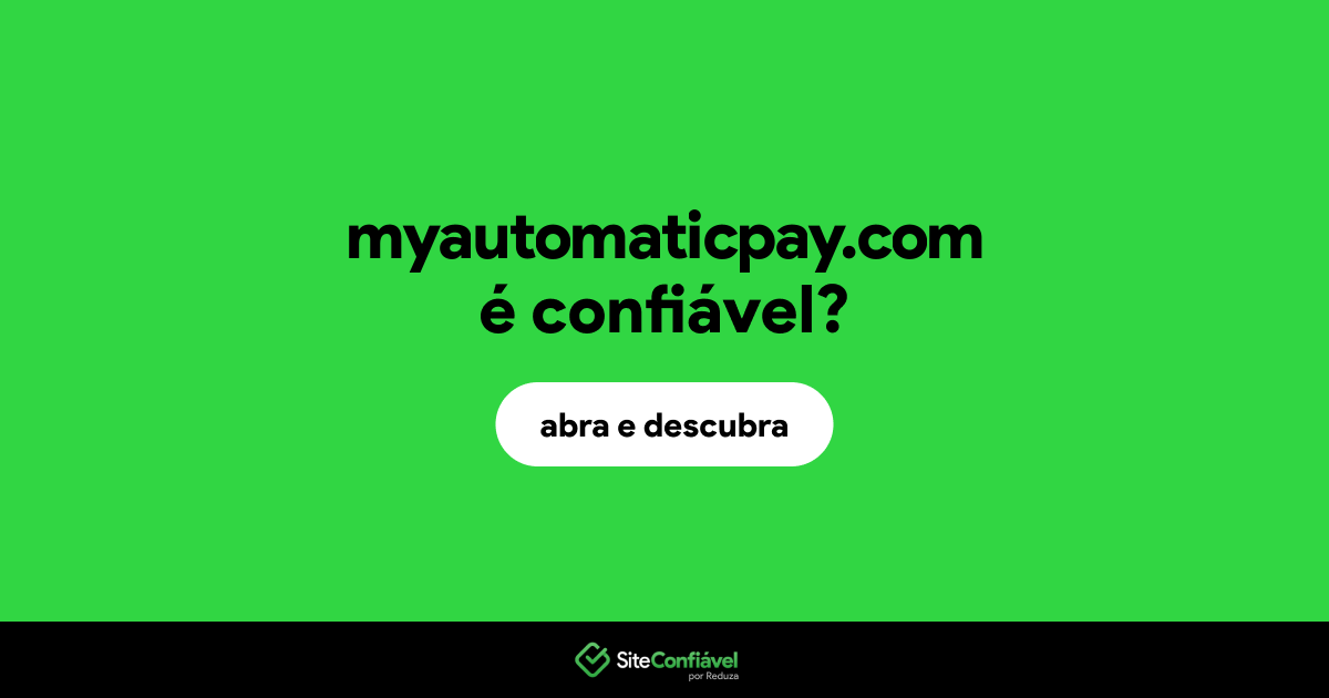 O site myautomaticpay.com é confiável?