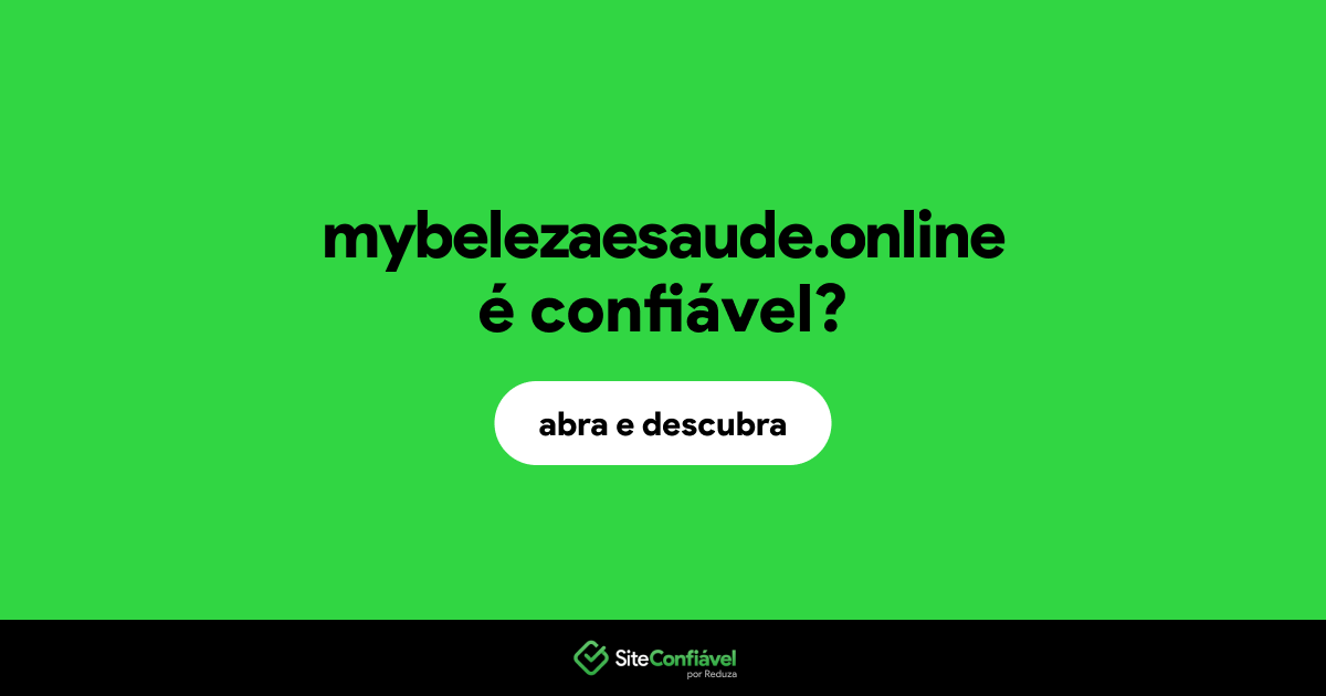 O site mybelezaesaude.online é confiável?