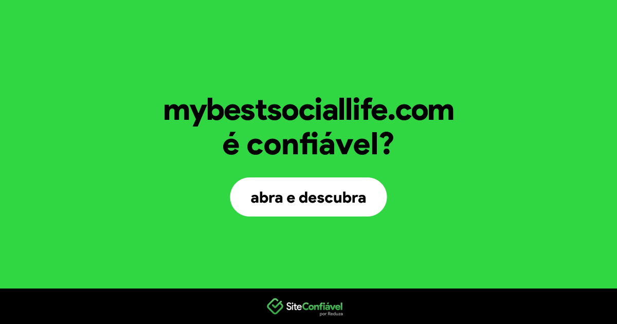 O site mybestsociallife.com é confiável?