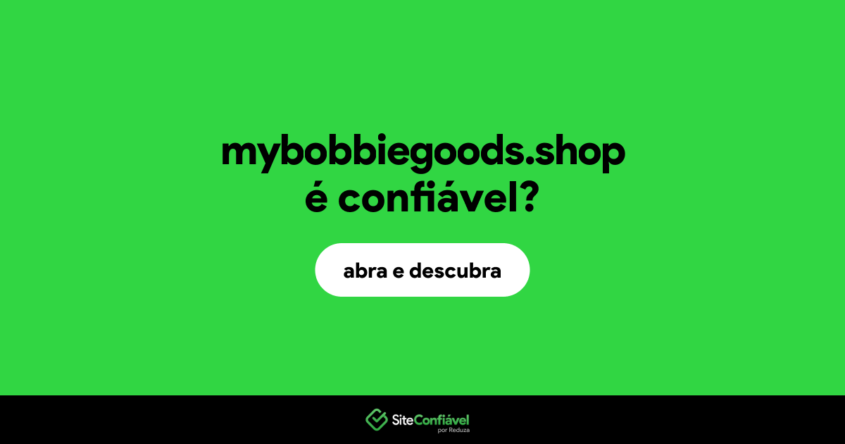 O site mybobbiegoods.shop é confiável?
