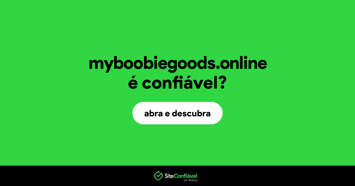 O site myboobiegoods.online é confiável?