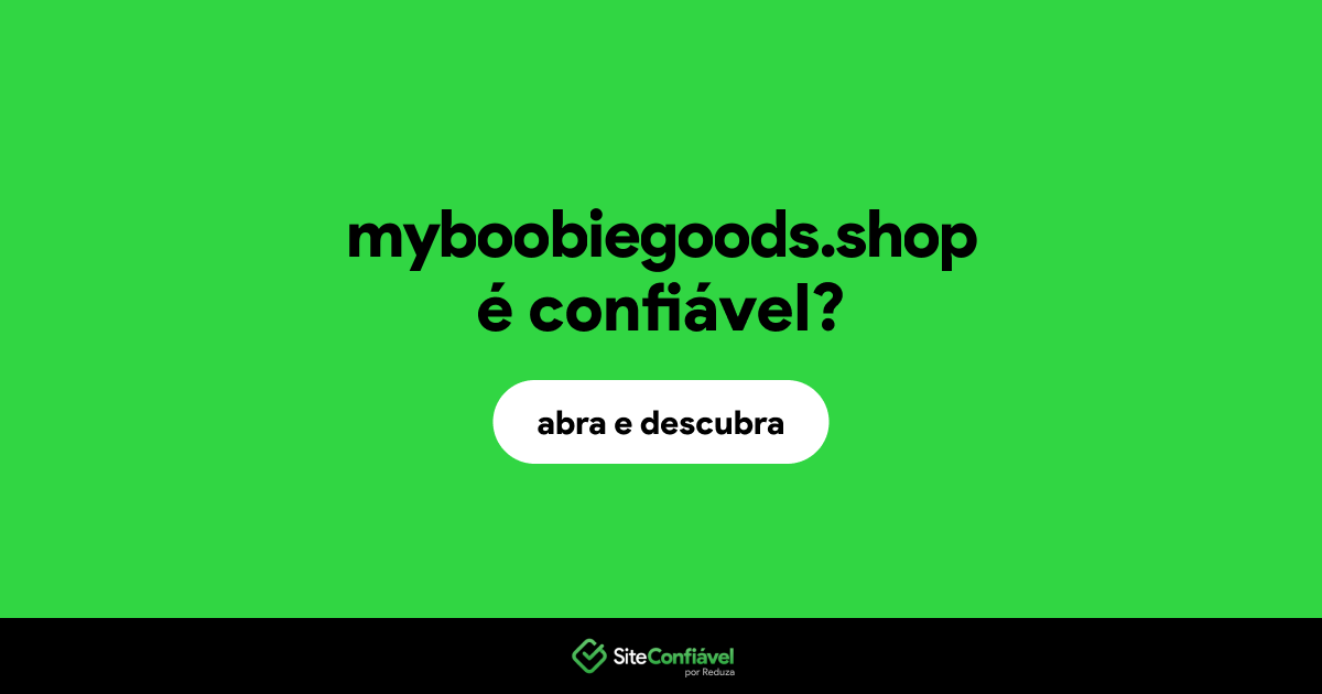 O site myboobiegoods.shop é confiável?