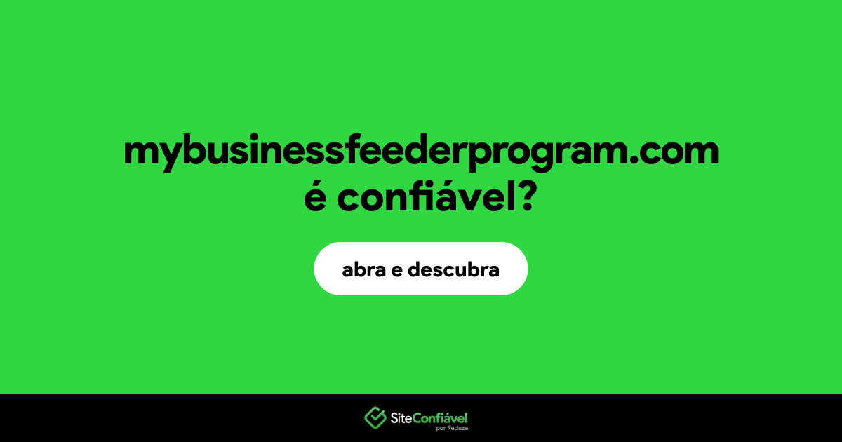 O site mybusinessfeederprogram.com é confiável?