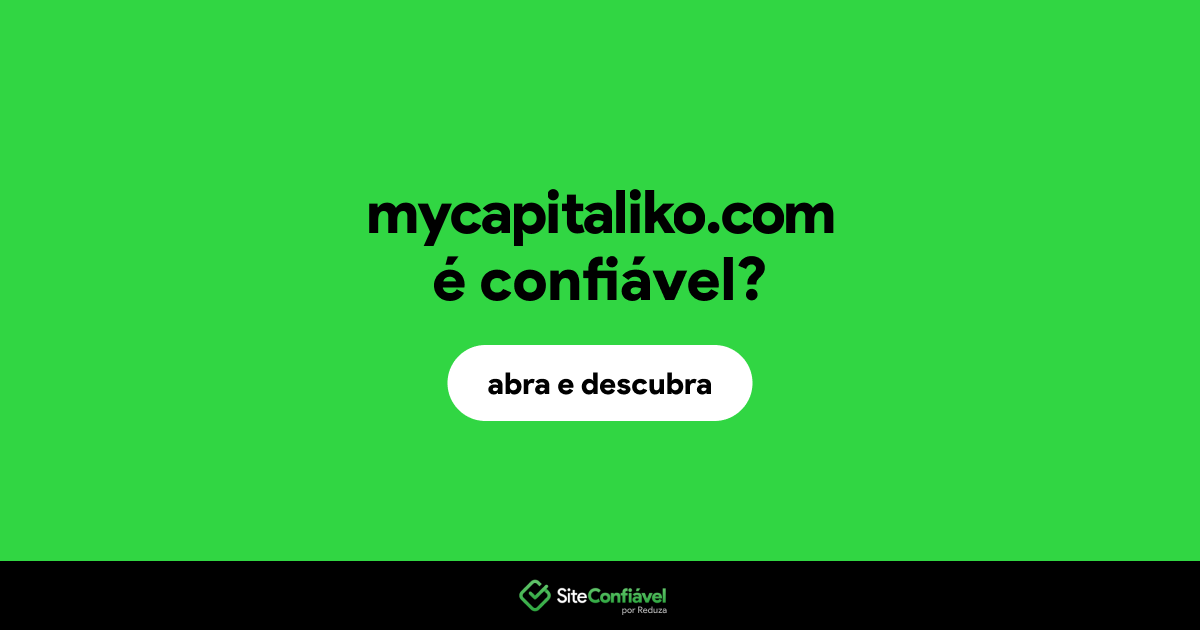 O site mycapitaliko.com é confiável?