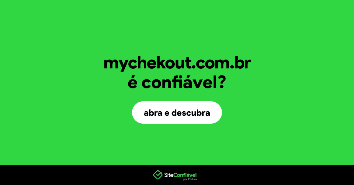 O site mychekout.com.br é confiável?