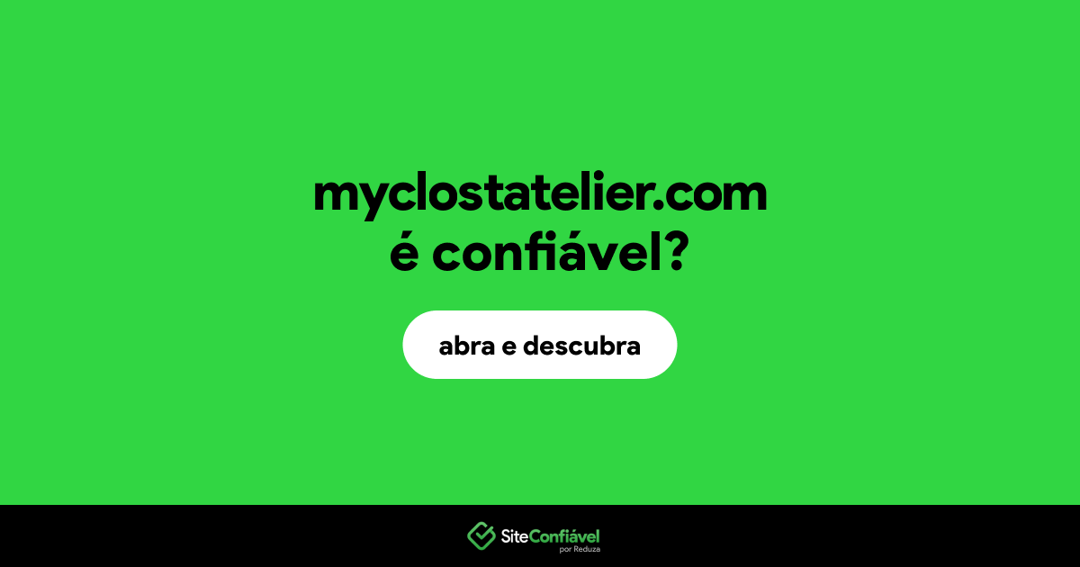 O site myclostatelier.com é confiável?