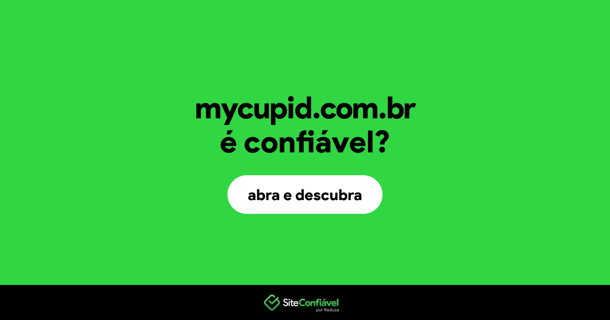 O site mycupid.com.br é confiável?
