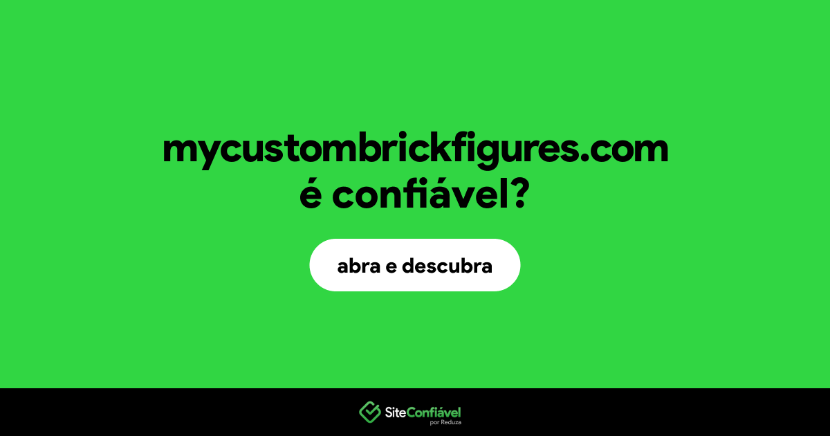 O site mycustombrickfigures.com é confiável?