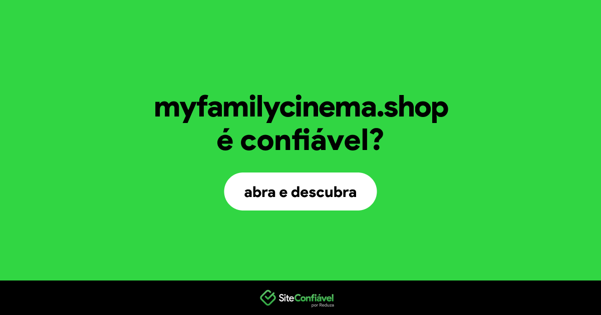 O site myfamilycinema.shop é confiável?