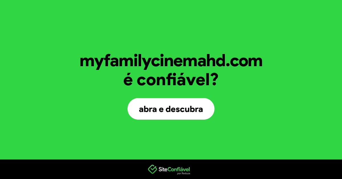 O site myfamilycinemahd.com é confiável?