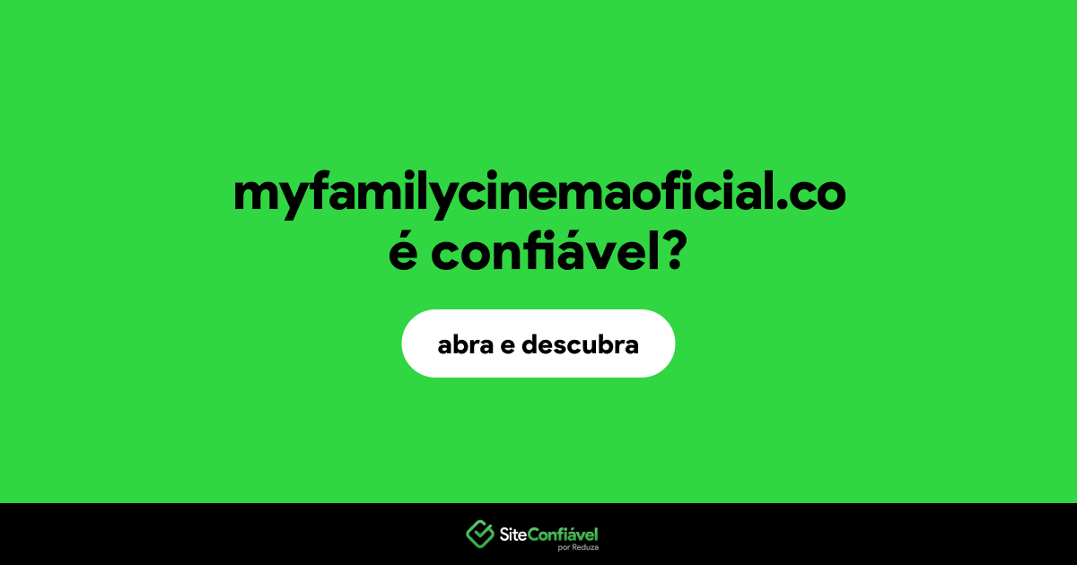 O site myfamilycinemaoficial.co é confiável?