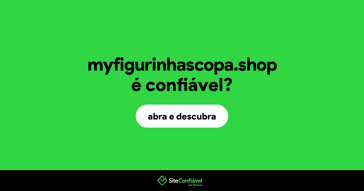 O site myfigurinhascopa.shop é confiável?