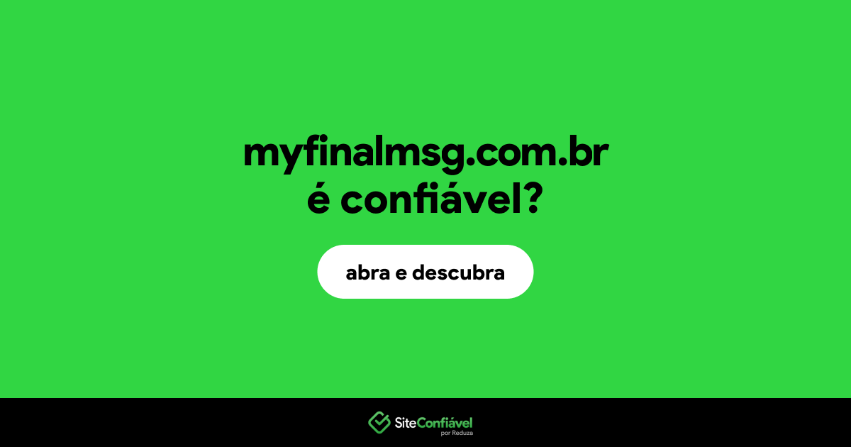O site myfinalmsg.com.br é confiável?