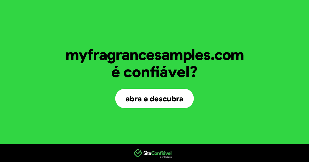 O site myfragrancesamples.com é confiável?