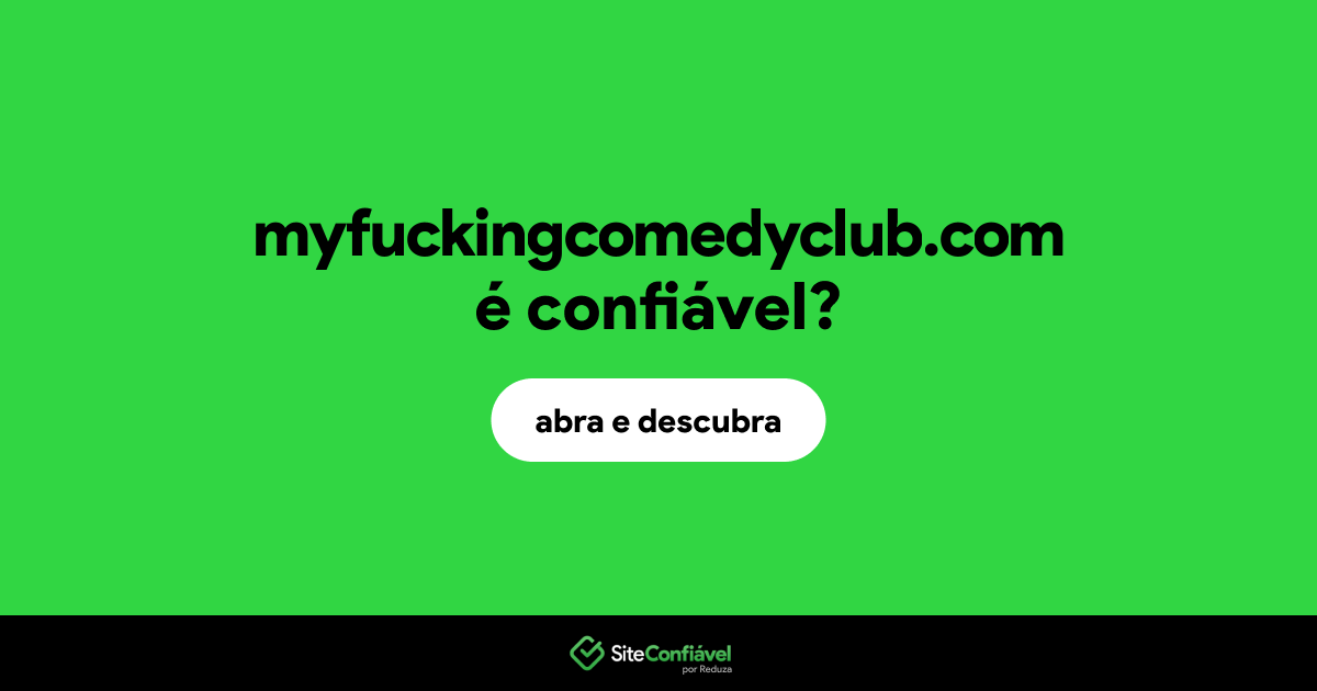 O site myfuckingcomedyclub.com é confiável?