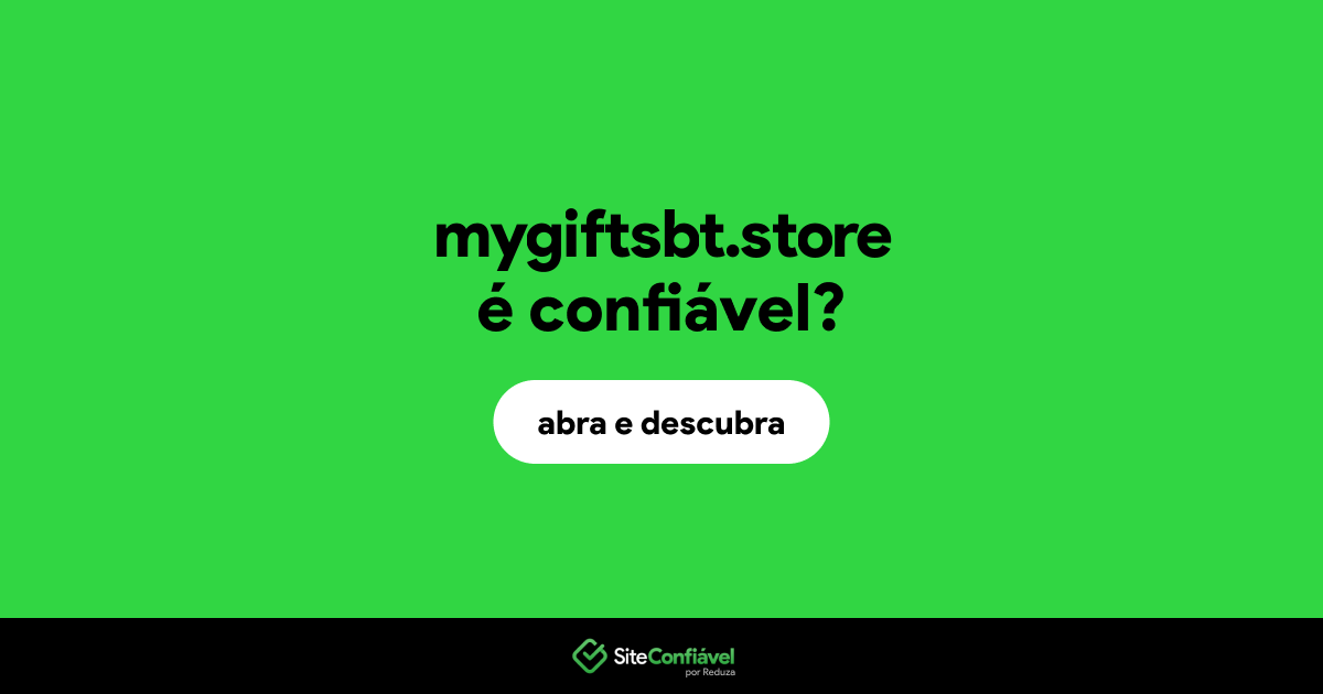 O site mygiftsbt.store é confiável?