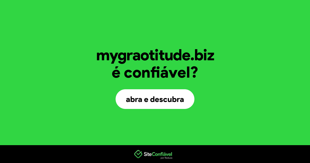 O site mygraotitude.biz é confiável?