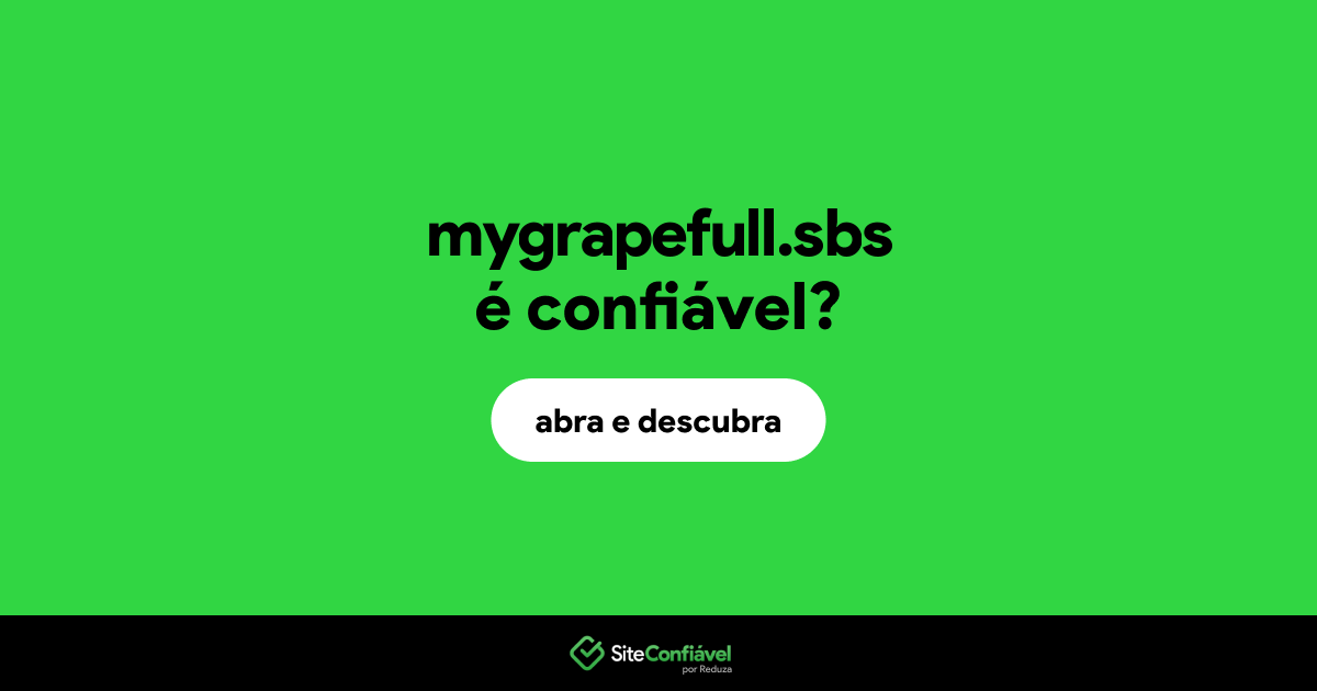 O site mygrapefull.sbs é confiável?