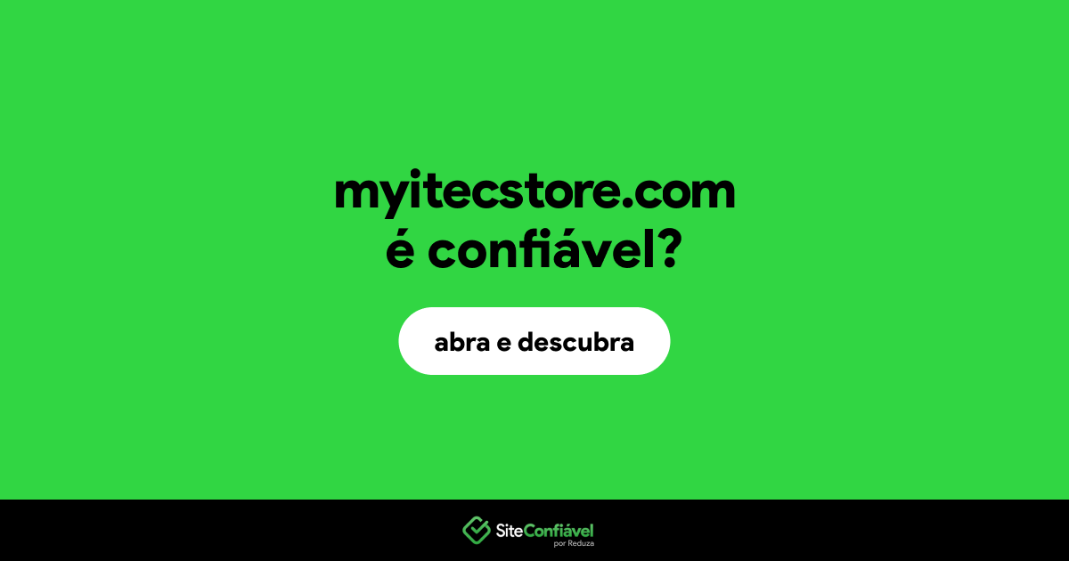 O site myitecstore.com é confiável?