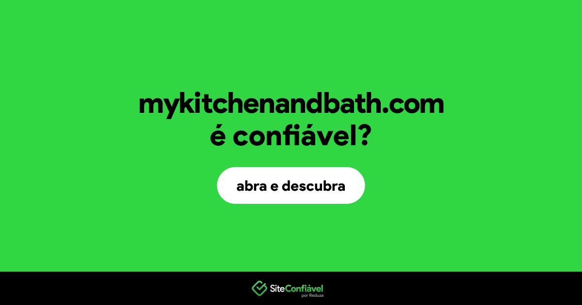 O site mykitchenandbath.com é confiável?