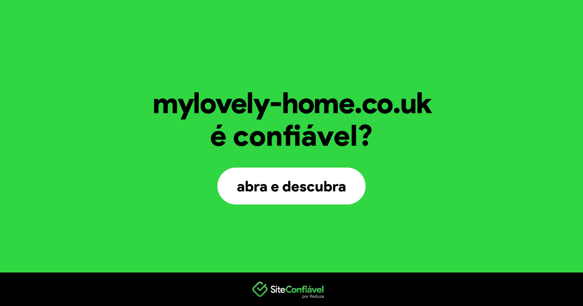 O site mylovely-home.co.uk é confiável?