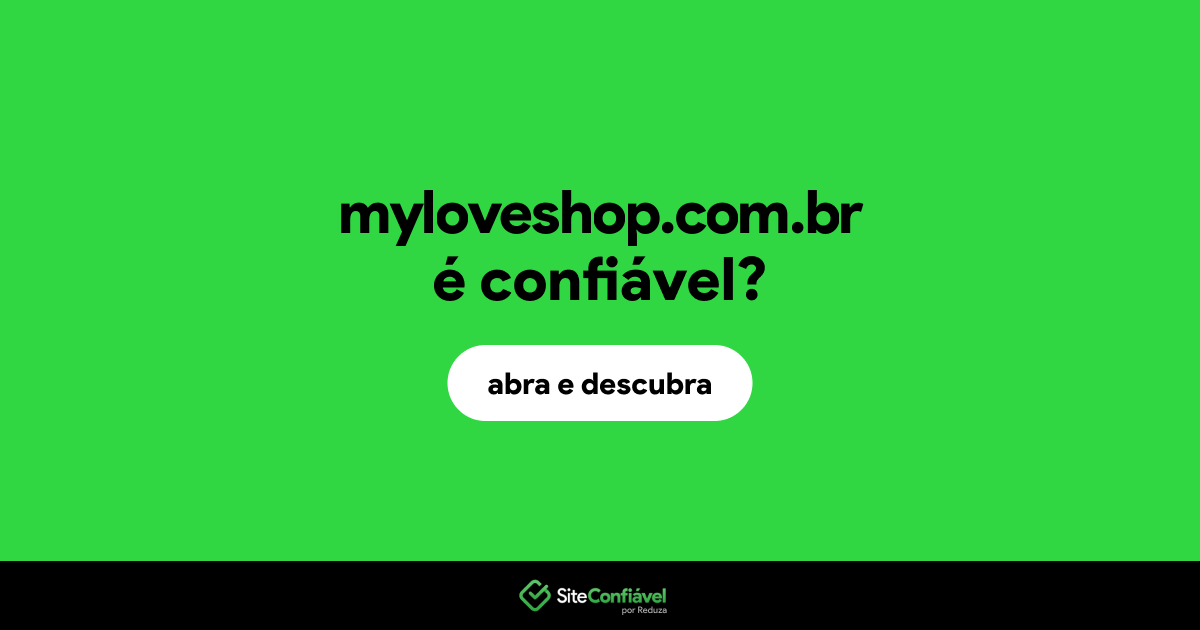 O site myloveshop.com.br é confiável?