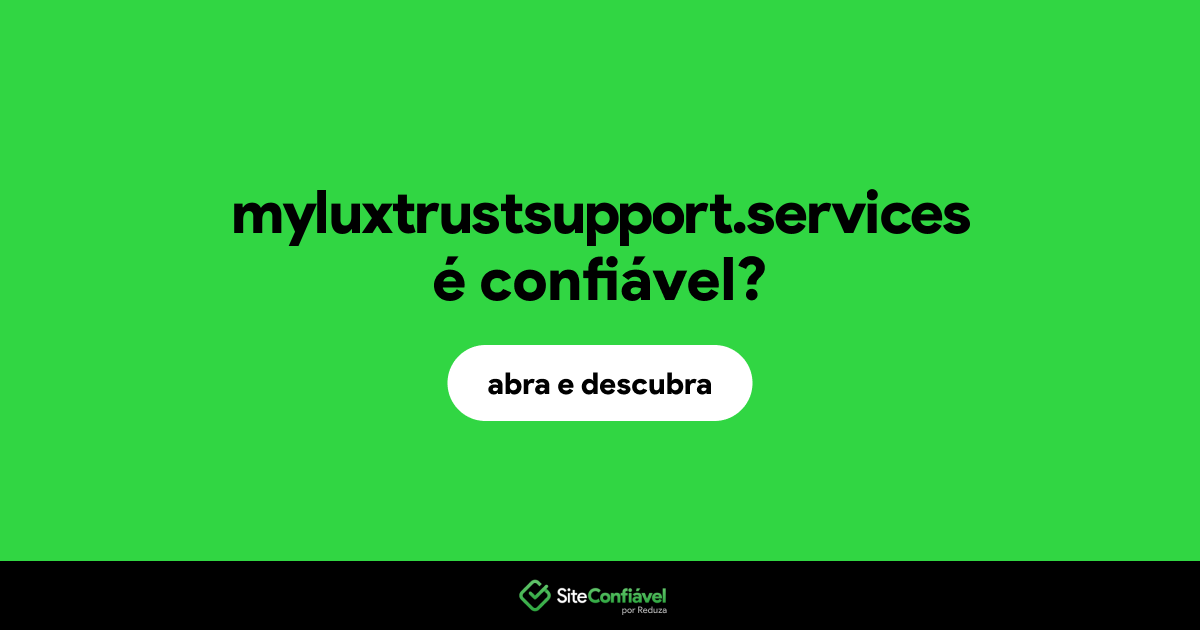 O site myluxtrustsupport.services é confiável?