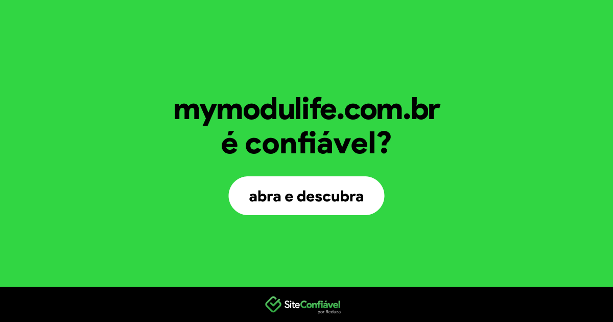 O site mymodulife.com.br é confiável?